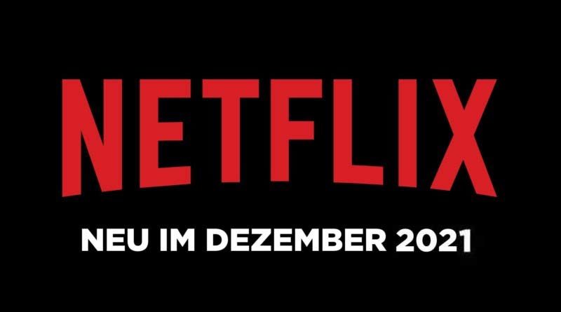 Neu Auf Netflix Im Dezember 2021 ⋆ Geek Germany 